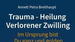 Verlorener Zwilling - Im Ursprung bist Du ganz und golden - ein Selbsthilfebuch